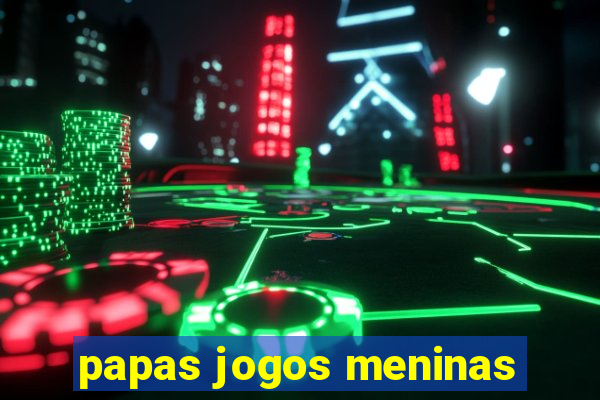 papas jogos meninas